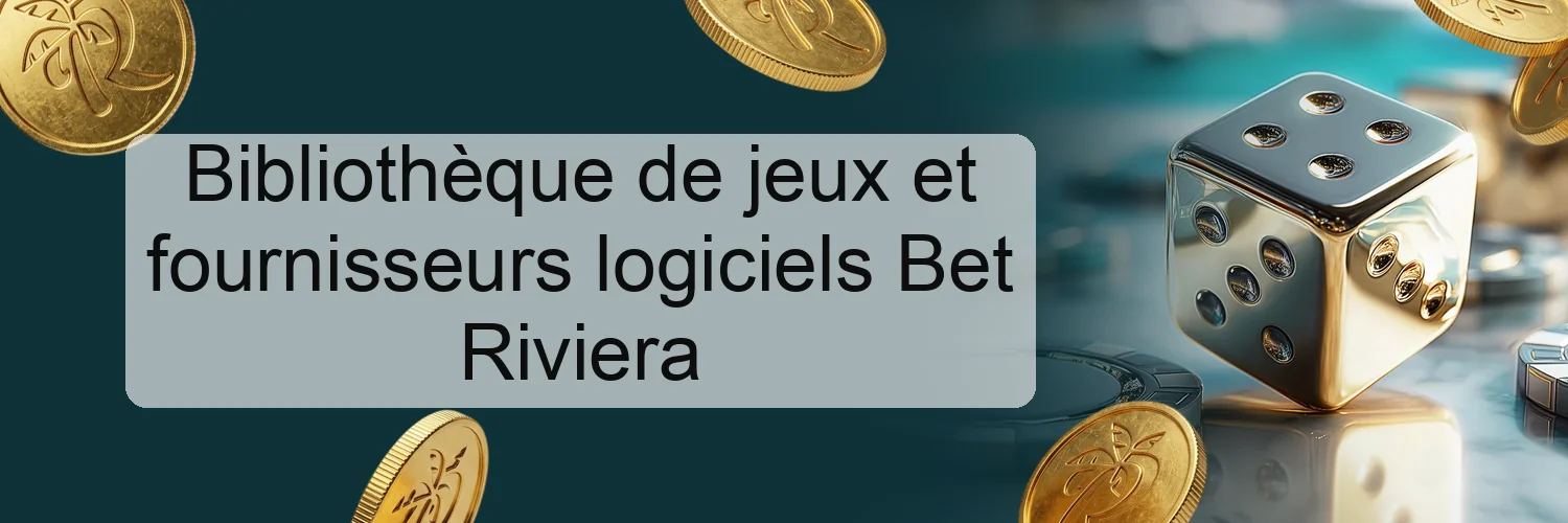 Bibliothèque de jeux et fournisseurs logiciels Bet Riviera