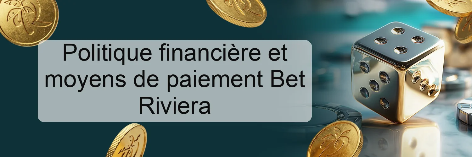 Politique financière et moyens de paiement Bet Riviera