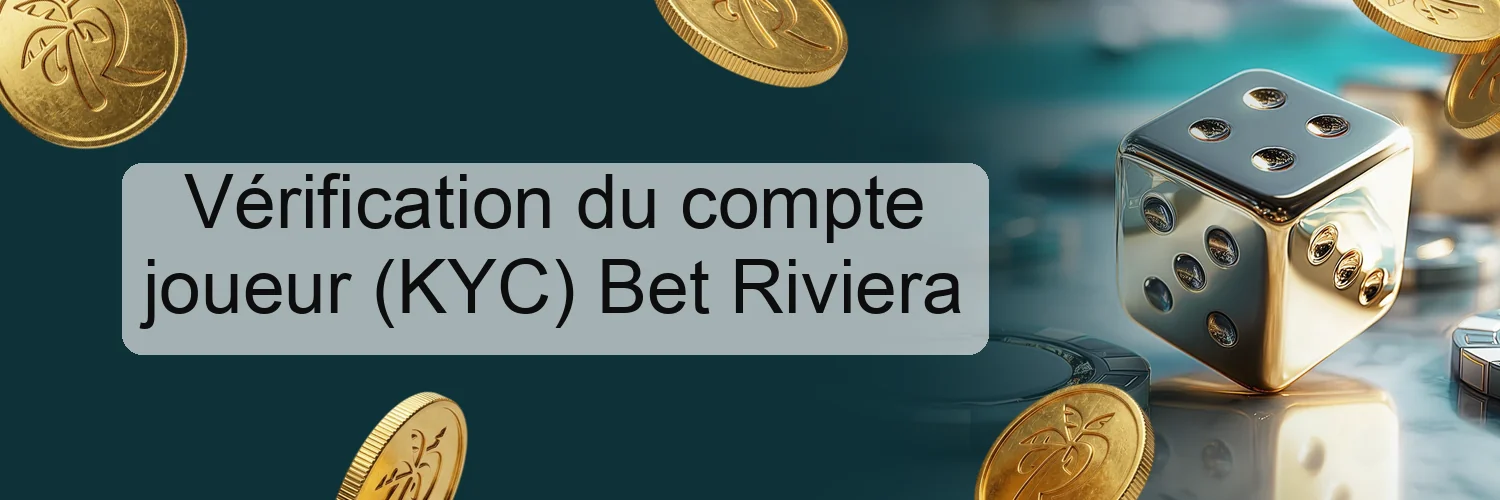 Vérification du compte joueur (KYC) Bet Riviera